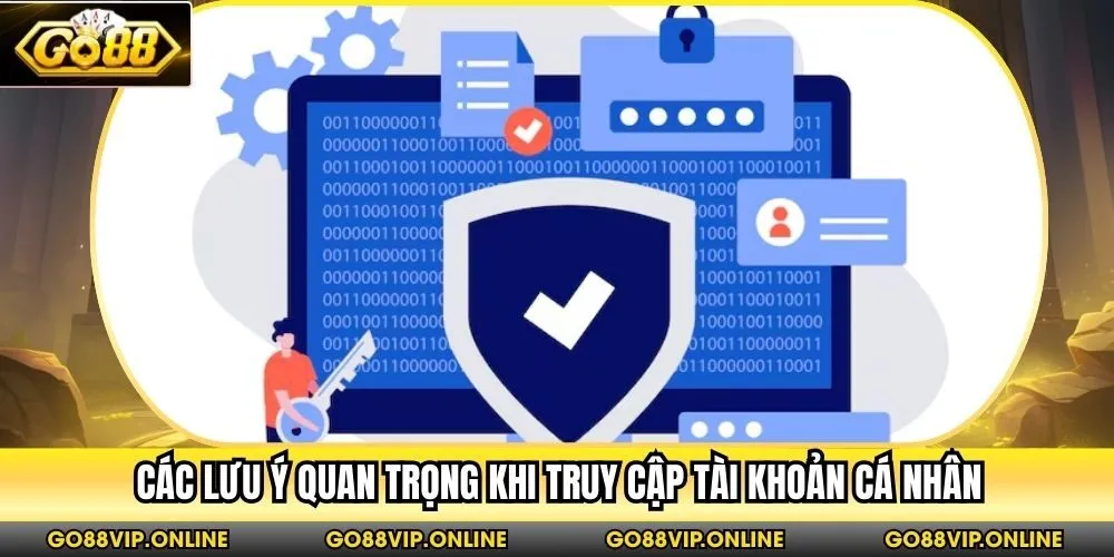 Các lưu ý quan trọng khi truy cập tài khoản cá nhân