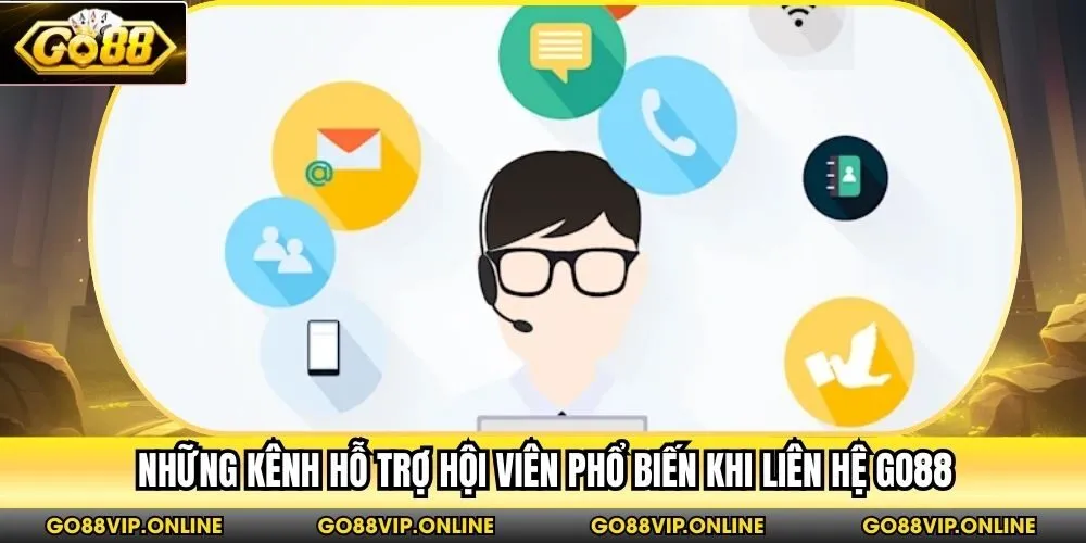 Những kênh hỗ trợ hội viên phổ biến khi liên hệ Go88