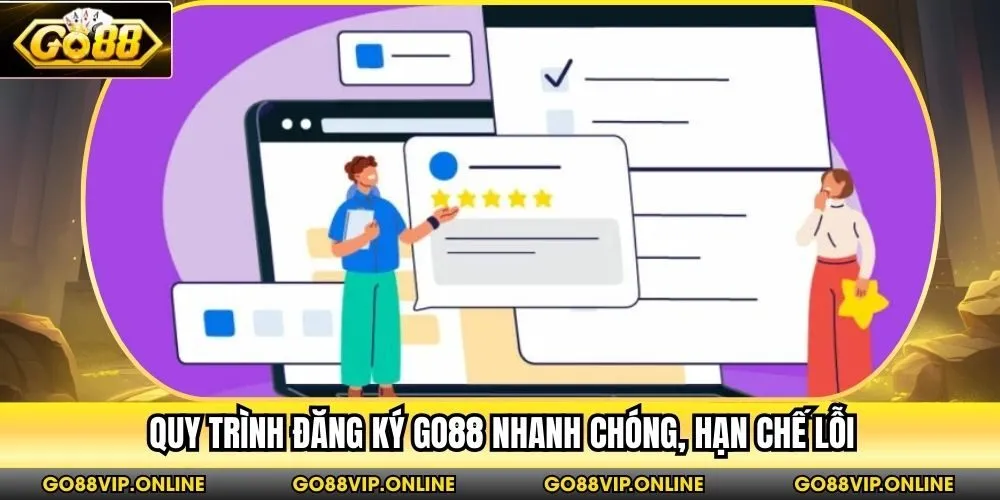 Quy trình đăng ký Go88 nhanh chóng, hạn chế lỗi