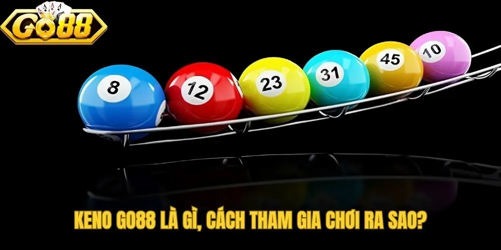 keno-go88-la-gi-cach-tham-gia-choi-ra-sao