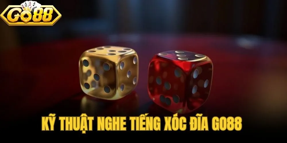 Kỹ Thuật Nghe Tiếng Xóc Đĩa Go88