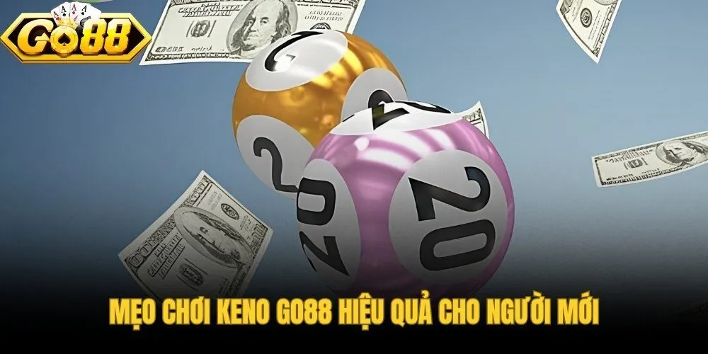 meo-choi-keno-go88-hieu-qua-cho-nguoi-moi