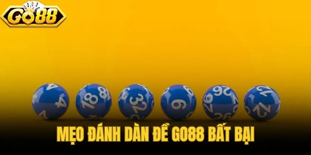Mẹo Đánh Dàn Đề Go88 Bất Bại - Công Thức Chọn Dàn